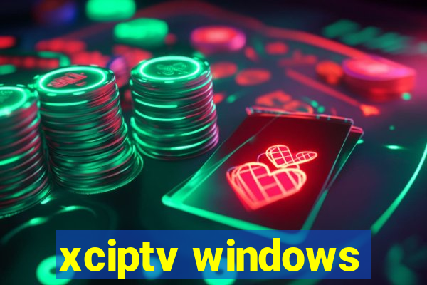 xciptv windows